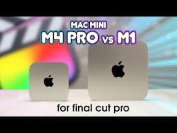 Mac Mini M4 Pro vs M1 for Final Cut Pro Users | Should you upgrade?