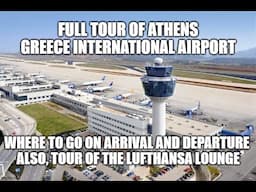 Full Tour of Athens International Airport – Arrival and departing - also tour of Lufthansa Lounge