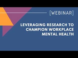 Leveraging Research to Champion Workplace Mental Health