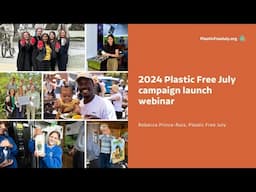 2024 Plastic Free July campaign launch webinar