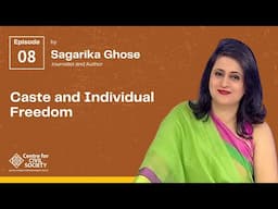 Caste and Individual Freedom | Sagarika Ghose