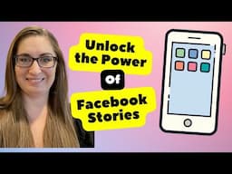 Unlock the Power of FACEBOOK STORIES to Captivate Your Audience!