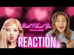 ROSÉ - 'Until I Found You (Stephen Sanchez)' Cover REACTION