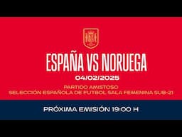 🚨EN DIRECTO🚨PARTIDO ESPAÑA - NORUEGA SUB-21.FUTSAL FEMENINO  🔴 SEFUTBOL