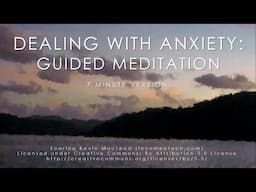 Dealing with Anxiety (7 minute mindfulness meditation)