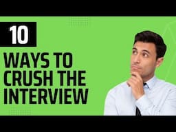 10 Easy Tips to Crush Your Next Interview