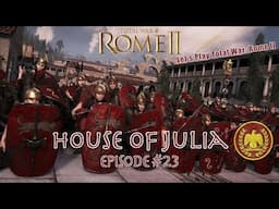 Crossing the Rubicon - Julia Episode #23 - Let's Play Total War: Rome II