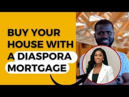 Buy a House with Diaspora Mortgage ft @LorraineWright