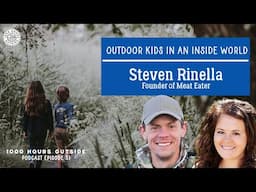 1KHO 51: Outdoor Kids in an Inside World | Steven Rinella, Founder of Meat Eater