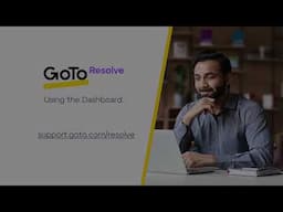 GoTo Resolve - Using the Dashboard