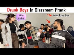 DRUNK BOYS IN CLASSROOM PRANK WITH FAKE GUN😂 || ft. Decent Boys Prank  @sharikshah