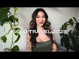 you need to solo travel in 2025