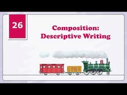 Chapter 26 Composition: Descriptive Writing | English Grammar Class 5