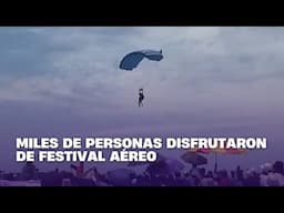 Miles de personas disfrutaron de festival aéreo