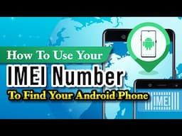 How to Use Your IMEI Number to Find Your Android Phone