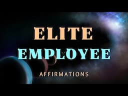 ELITE EMPLOYEE AFFIRMATIONS #affirmationsforwealth #affirmationsforsuccess #affirmations