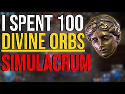 I Spent 100 Divine Orbs Farming Simulacrums In Path of Exile 2