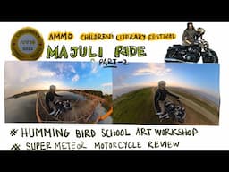 Majuli Ride part 2|Humming bird school| Ammo children literary festival| art workshop|