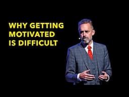 Jordan Peterson: Why getting motivated is difficult