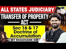 Transfer Of Property ACT | Section 16 & 17 (Doctrine of Accumulation) By Shashank Sir