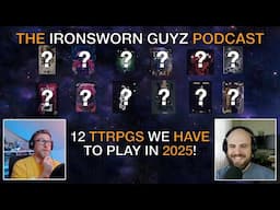 12 TTRPGs We HAVE To Play in 2025 | The Ironsworn Guyz | Podcast