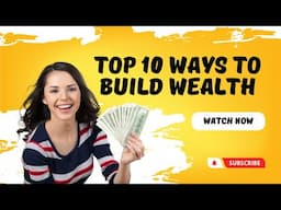 "Top 10 Ways to Build Wealth: Strategies for Financial Success"