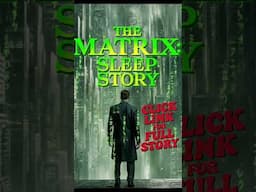 SLEEP in the Matrix (Click Link for Full Video)  #bedtimestories #matrix #sleepaid