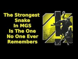 The Strongest Snake in Metal Gear is Always Forgotten