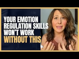 Emotion regulation won’t work without this