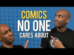 Comics People Don’t Read, Collect or Talk About…But Should