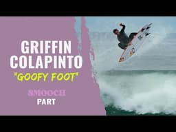 SMOOCH Griffin Colapinto as a Goofy Foot