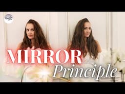 When I understood the MIRROR PRINCIPLE, everything changed.