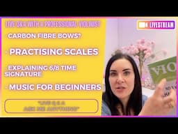 Live 'Q&A' | Carbon Fibre Bows / Practising Scales / Music For Beginners