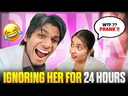 IGNORING her PRANK 24 hrs 😂❤| BREAKUP ?🥲