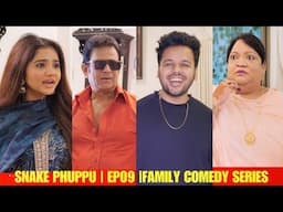 SNAKE PHUPPU | E09 | FAMILY COMEDY WEB SERIES