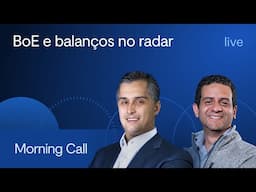 BoE e balanços no radar - Morning Call com Jerson Zanlorenzi e Vitor Melo, CFA