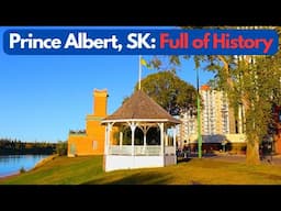 Exploring Prince Albert, Saskatchewan: Overview, Brief History + 2024 Footage