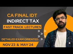 CA Final IDT Fresh Fast Track Lectures | Detailed Exam Oriented | Nov 23 and May 24 | Nikhil Saini