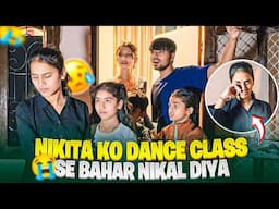 Nikita ko dance class se bahar nikal diya 😭 ab nhi aaegi