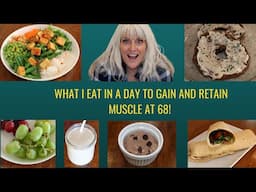 WHAT I Eat In A Day To Build And Retain Muscle at 68!