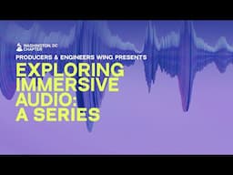 P&E Wing Presents: Exploring Immersive Audio: A Series | Washington D.C. Chapter