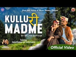 Kullu Ri Madme By Sachin Kapoor ft Sanna Chauhan | Himachali Song