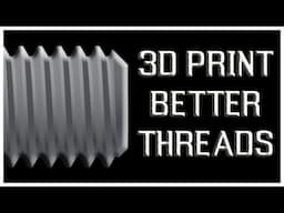 Perfect 3D Printed Threads: Optimizing Screws & Holes for the Best Fit | 3D Printing Tips