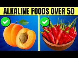 15 Best Alkaline Foods to Supercharge Your Health Over 50