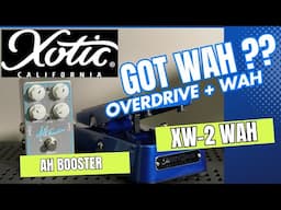 AH Booster and XW-2 WAH pedal DEMO - XOTIC EFFECTS