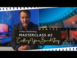 Crafting Your Brand Story | Video Marketing Masterclass  | Part 2 of 15