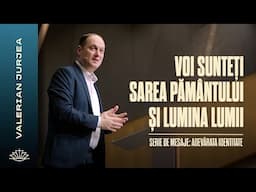 VALERIAN JURJEA // Voi sunteți Sarea pământului și Lumina lumii