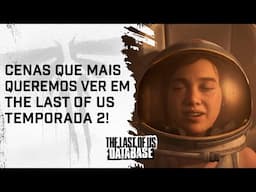 THE LAST OF US | Cenas que mais QUEREMOS VER na TEMPORADA 2