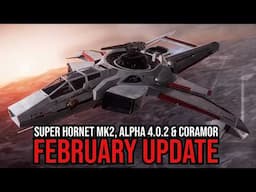 Star Citizen February 2025 Update - Coramor - Alpha 4.0.2 - Super Hornet MK2 - What's Coming Up?