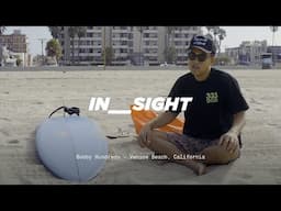 IN___SIGHT – Bobby Hundreds – Venice Beach, California